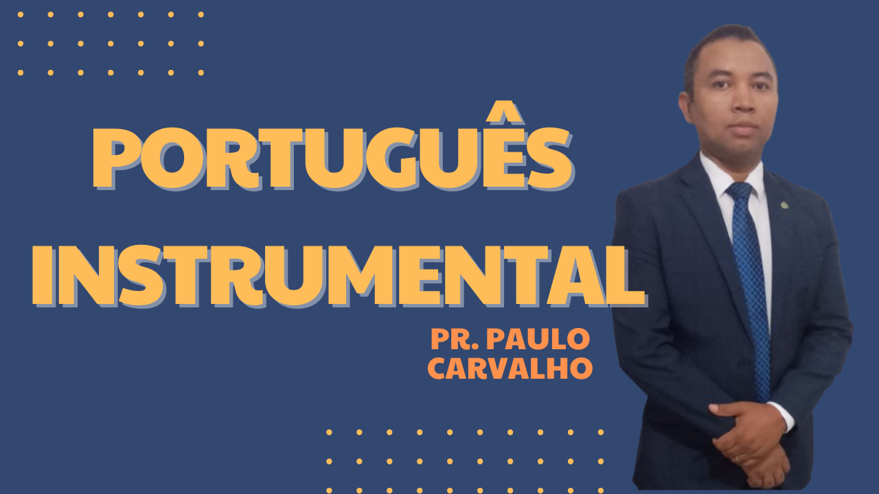 PORTUGUÊS INSTRUMENTAL