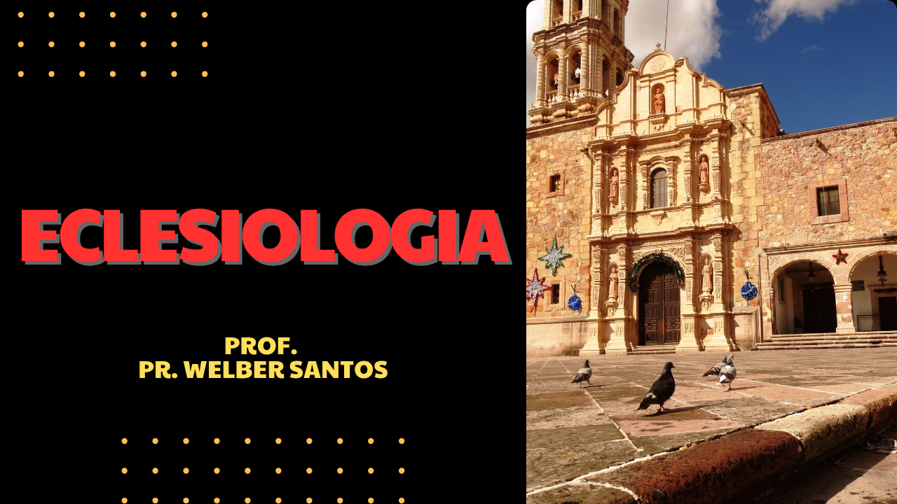 ECLESIOLOGIA – DOUTRINA DA IGREJA